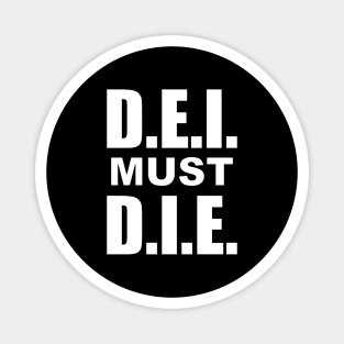 D.E.I. MUST D.I.E. Magnet